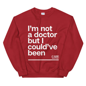 "I'm Not A Doctor" Unisex Sweater (White Design)