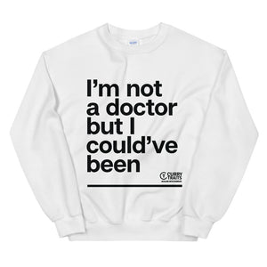 "I'm Not A Doctor" Unisex Sweater (Dark Design)