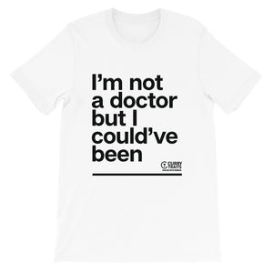 "I'm Not A Doctor" Unisex Tee (Dark Design)